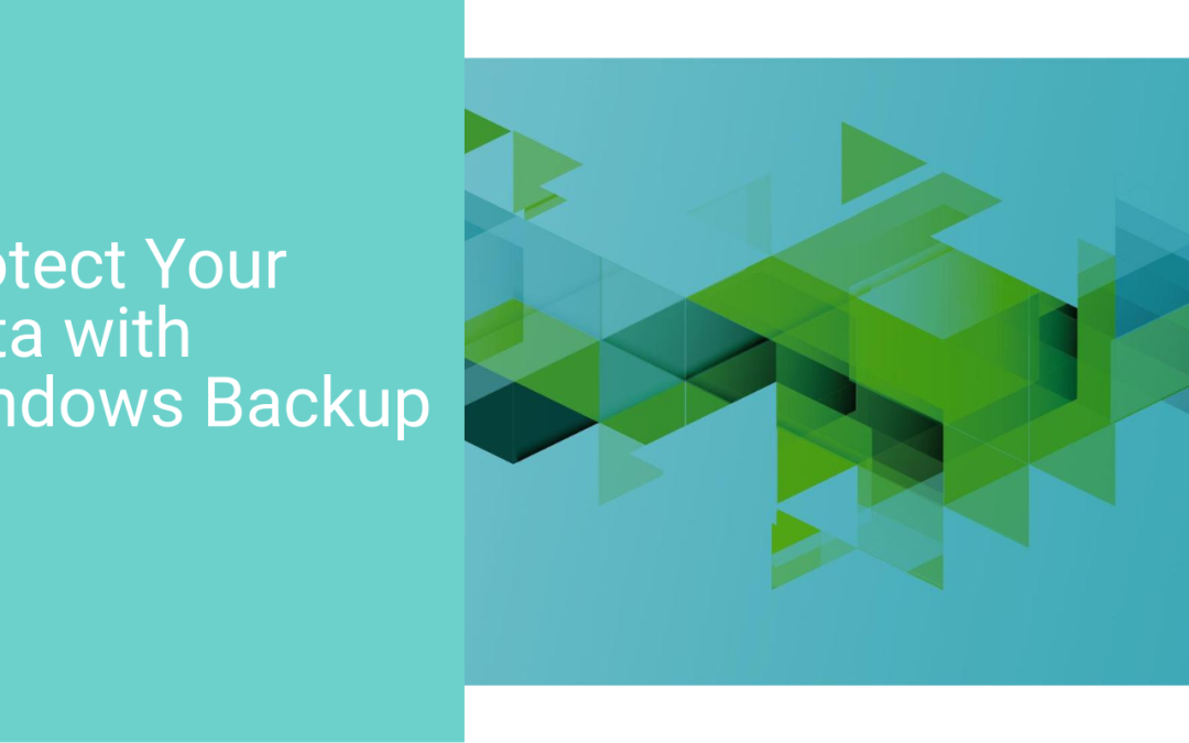Protect Your Data with Windows Backup