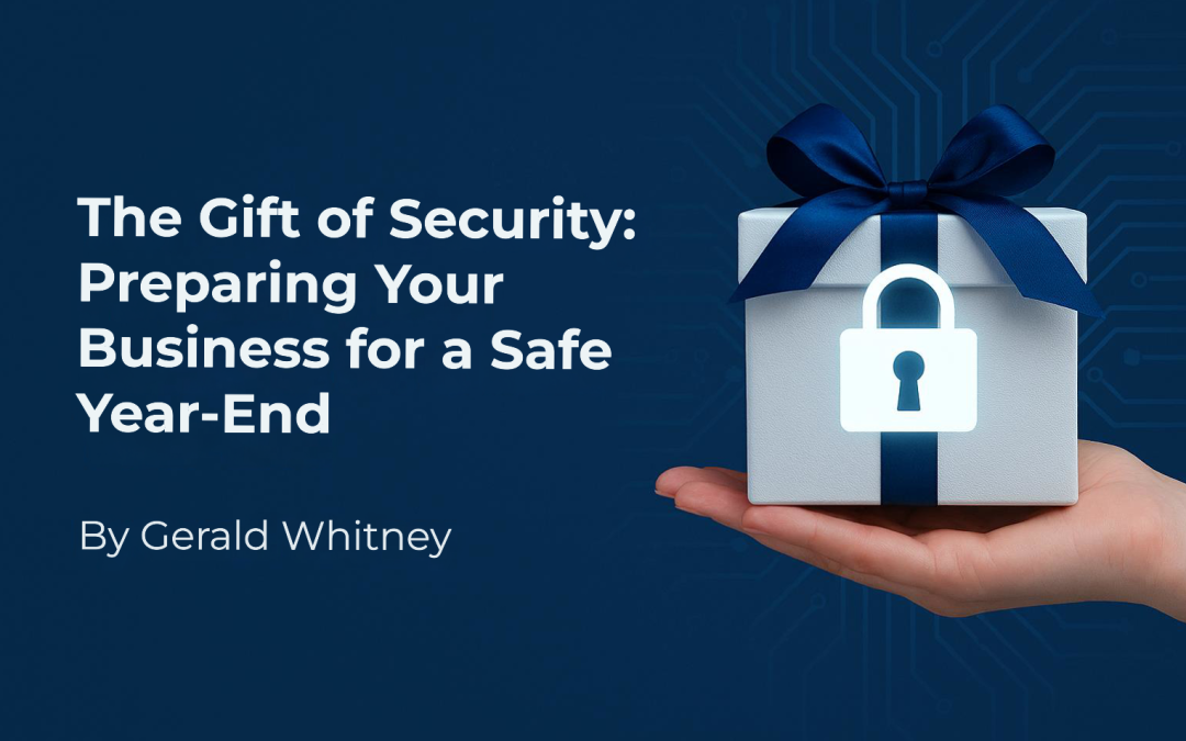 The Gift of Security: How to Prepare Your Business for a Safe Year-End