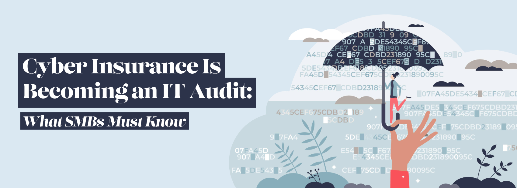 Cyber Insurance Is Becoming an IT Audit: What SMBs Must Know Cyber Insurance Requirements